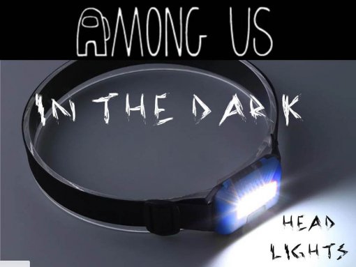 Among us headlights real life